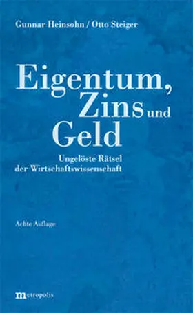 Heinsohn / Steiger | Eigentum, Zins und Geld | Buch | 978-3-7316-1307-7 | sack.de