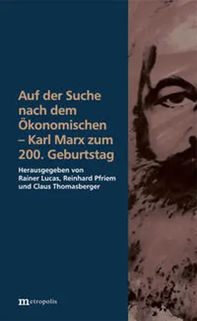 Lucas / Pfriem / Thomasberger |  Auf der Suche nach dem Ökonomischen - Karl Marx zum 200. Geburtstag | Buch |  Sack Fachmedien