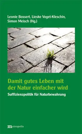 Bossert / Voget-Kleschin / Meisch |  Damit gutes Leben mit der Natur einfacher wird | Buch |  Sack Fachmedien