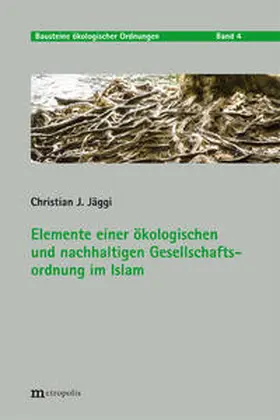 Jäggi |  Elemente einer ökologischen und nachhaltigen Gesellschaftsordnung im Islam | Buch |  Sack Fachmedien