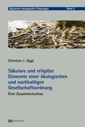 Jäggi |  Jäggi, C: Säkulare und religiöse Elemente einer ökologischen | Buch |  Sack Fachmedien