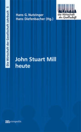 Nutzinger / Diefenbacher |  John Stuart Mill heute | Buch |  Sack Fachmedien