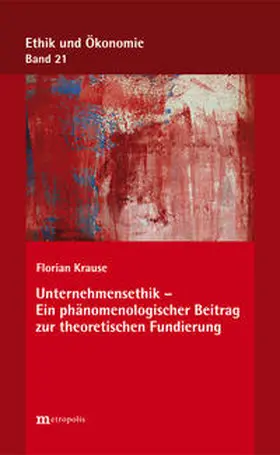 Krause |  Unternehmensethik - Ein phänomenologischer Beitrag zur theoretischen Fundierung | Buch |  Sack Fachmedien