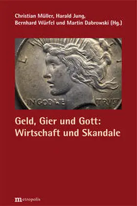 Müller / Jung / Würfel |  Geld, Gier und Gott: Wirtschaft und Skandale | Buch |  Sack Fachmedien