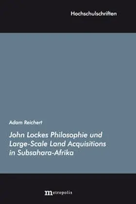 Reichert |  John Lockes Philosophie und Large-Scale Land Acquisitions in Subsahara-Afrika | Buch |  Sack Fachmedien