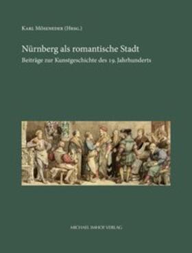 Möseneder |  Nürnberg als romantische Stadt | Buch |  Sack Fachmedien