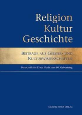 Alzheimer / Imhof / Wirz |  Religion, Kultur, Geschichte (Festschrift Klaus Guth) | Buch |  Sack Fachmedien