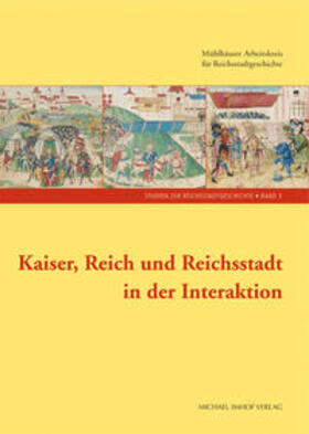 Lau / Wittmann | Kaiser, Reich und Reichsstadt in der Interaktion | Buch | 978-3-7319-0262-1 | sack.de