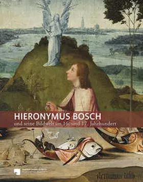 Kemperdick / Gemäldegalerie Staatliche Museen zu Berlin |  Hieronymus Bosch und seine Bildwelt im 16. Jahrhundert und 17. Jahrhundert | Buch |  Sack Fachmedien