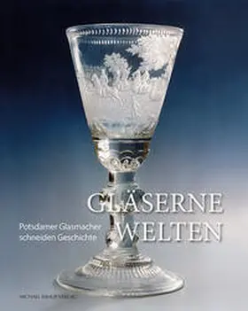 Götzmann / Kaiser / Potsdam Museum – Forum für Kunst und Geschichte |  Gläserne Welten | Buch |  Sack Fachmedien