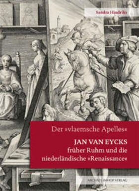Hindriks |  Jan van Eycks früher Ruhm und die niederländische "Renaissance" | Buch |  Sack Fachmedien