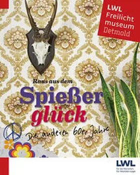 LWL-Freilichtmuseums Detmold / Kleinitz / Raub |  Raus aus dem Spießerglück | Buch |  Sack Fachmedien