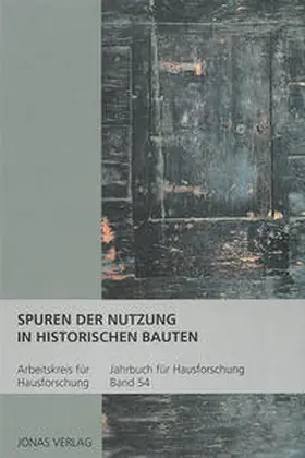 Arbeitskreis für Hausforschung e.V. / Goer / de Vries |  Spuren der Nutzung in historischen Bauten | Buch |  Sack Fachmedien