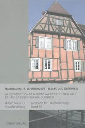 Arbeitskreis für Hausforschung e.V. / Goer / de Vries |  Hausbau im 15. Jahrhundert – Elsass und Oberrhein | Buch |  Sack Fachmedien