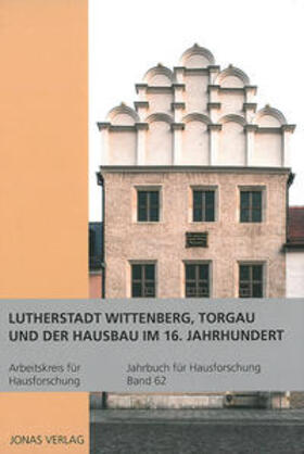 Arbeitskreis für Hausforschung e.V. / Goer / Klein |  Lutherstadt Wittenberg, Torgau und der Hausbau im 16. Jahrhundert | Buch |  Sack Fachmedien