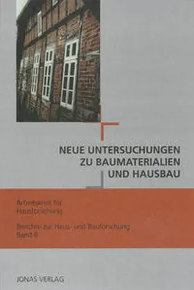 Arbeitskreis für Hausforschung e.V. / Großmann / de Vries |  Neue Untersuchungen zu Baumaterialien und Hausbau | Buch |  Sack Fachmedien