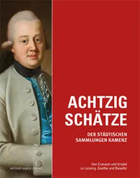 Fischer / Kaufmann |  Achtzig Schätze der Städtischen Sammlungen Kamenz | Buch |  Sack Fachmedien