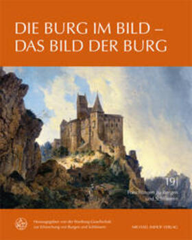 Wartburg-Gesellschaft zur Erforschung von Burgen und Schlössern e.V. / Großmann |  Die Burg im Bild - Das Bild der Burg | Buch |  Sack Fachmedien