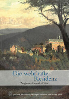 Stiftung Thüringer Schlösser und Gärten |  Die wehrhafte Residenz | Buch |  Sack Fachmedien