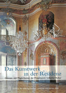 Stiftung Thüringer Schlösser und Gärten |  Das Kunstwerk in der Residenz | Buch |  Sack Fachmedien