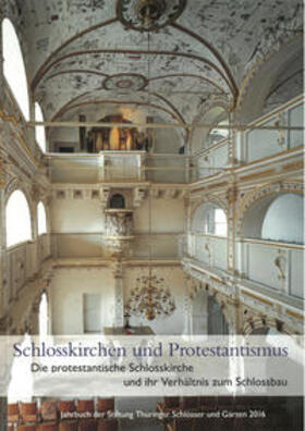 Stiftung Thüringer Schlösser und Gärten |  Schlosskirchen und Protestantismus | Buch |  Sack Fachmedien