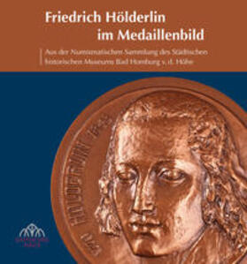 Dölemeyer / Magistrat der Stadt Bad Homburg v. d. Höhe / Wehrheim |  Friedrich Hölderlin im Medaillenbild | Buch |  Sack Fachmedien