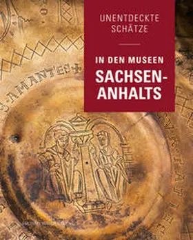 Dräger / Laabs / Museumsverband Sachsen-Anhalt e.V. |  Unentdeckte Schätze in den Museen Sachsen-Anhalts | Buch |  Sack Fachmedien