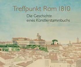 Museumslandschaft Hessen Kassel / Lukatis / Nordhoff |  Treffpunkt Rom 1810 | Buch |  Sack Fachmedien