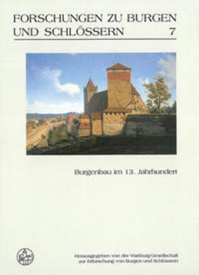 Wartburg-Gesellschaft zur Erforschung von Burgen und Schlössern e.V. |  Burgenbau im 13. Jahrhundert | Buch |  Sack Fachmedien