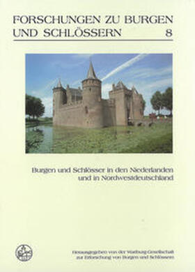 Wartburg-Gesellschaft zur Erforschung von Burgen und Schlössern e.V. |  Burgen und Schlösser in den Niederlanden und in Nordwestdeutschland | Buch |  Sack Fachmedien
