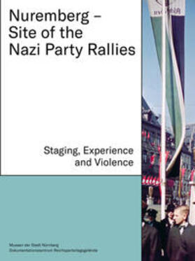 Christmeier / Wager / Nuremberg Municipal Museums |  Nuremberg - Site of the Nazi Party Rallies | Buch |  Sack Fachmedien