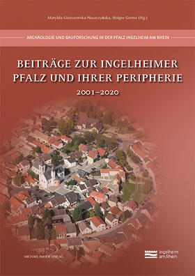 Gierszewska-Noszczynska / Gierszewska-Noszczynska / Grewe |  Beiträge zur Ingelheimer Pfalz und ihrer Peripherie | Buch |  Sack Fachmedien