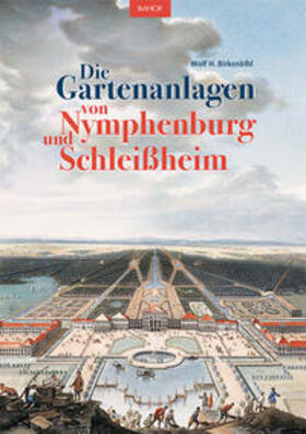 Birkenbihl |  Die Gartenanlagen von Nymphenburg und Schleißheim | Buch |  Sack Fachmedien