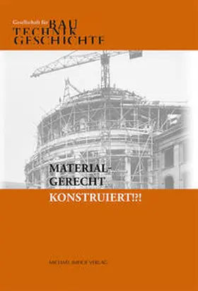 Gesellschaft für Bautechnikgeschichte / Rauhut / Weber |  Materialgerecht konstruiert!?! | Buch |  Sack Fachmedien