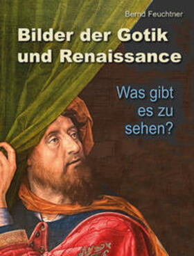Feuchtner |  Bilder der Gotik und Renaissance | Buch |  Sack Fachmedien