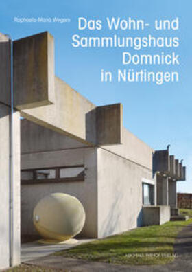 Wegers |  Das Wohn- und Sammlungshaus Domnick in Nürtingen | Buch |  Sack Fachmedien