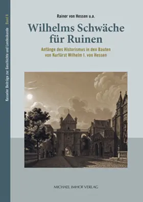 von Hessen / Freiherr Waitz von Eschen |  Wilhelms Schwäche für Ruinen | Buch |  Sack Fachmedien