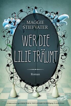 Stiefvater |  Wer die Lilie träumt | eBook | Sack Fachmedien