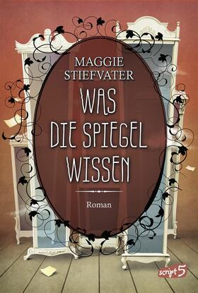 Stiefvater |  Was die Spiegel wissen | eBook | Sack Fachmedien