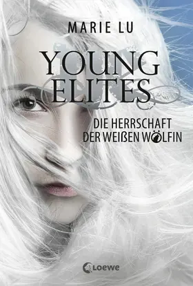 Lu |  Young Elites 3 - Die Herrschaft der Weißen Wölfin | eBook | Sack Fachmedien