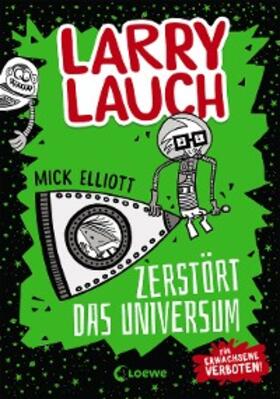 Elliott |  Larry Lauch zerstört das Universum (Band 2) | eBook | Sack Fachmedien