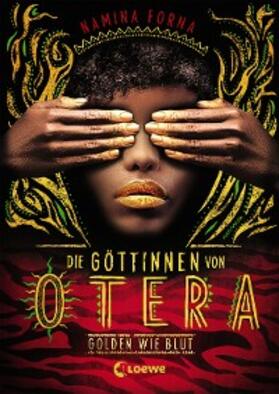 Forna |  Die Göttinnen von Otera (Band 1) - Golden wie Blut | eBook | Sack Fachmedien