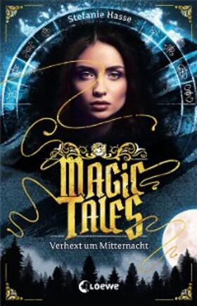 Hasse |  Magic Tales (Band 1) - Verhext um Mitternacht | eBook | Sack Fachmedien
