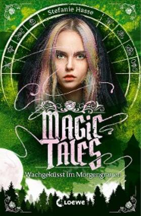 Hasse / Loewe Jugendbücher |  Magic Tales (Band 2) - Wachgeküsst im Morgengrauen | eBook | Sack Fachmedien