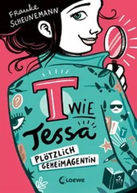 Scheunemann |  T wie Tessa (Band 1) - Plötzlich Geheimagentin! | eBook | Sack Fachmedien