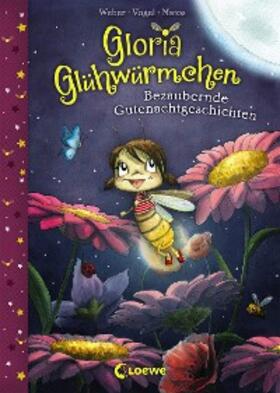 Weber / Vogel / Loewe Vorlesebücher |  Gloria Glühwürmchen (Band 1) - Bezaubernde Gutenachtgeschichten | eBook | Sack Fachmedien