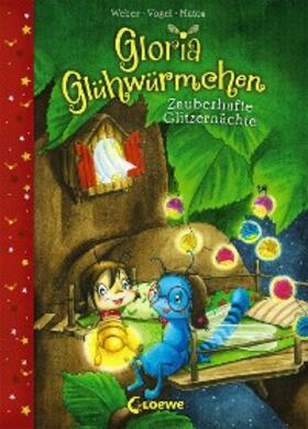 Weber / Vogel / Loewe Vorlesebücher |  Gloria Glühwürmchen (Band 3) - Zauberhafte Glitzernächte | eBook | Sack Fachmedien