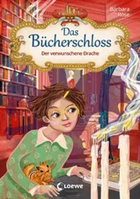 Rose |  Das Bücherschloss (Band 7) - Der verwunschene Drache | eBook | Sack Fachmedien