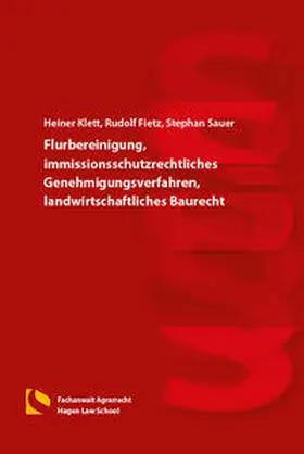 Klett / Fietz / Sauer |  Flurbereinigung, immissionsschutzrechtliches Genehmigungsverfahren, landwirtschaftliches Baurecht | Buch |  Sack Fachmedien