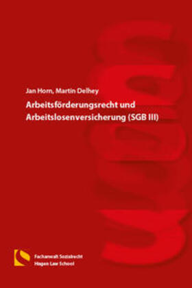 Horn / Delhey |  Arbeitsförderungsrecht und Arbeitslosenversicherung (SGB III) | Buch |  Sack Fachmedien